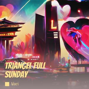 Triangel Full Sunday