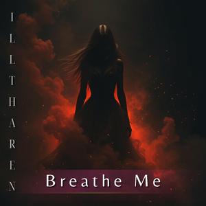 Breathe Me