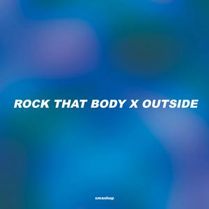 Rock That Body x Outside (Medley)