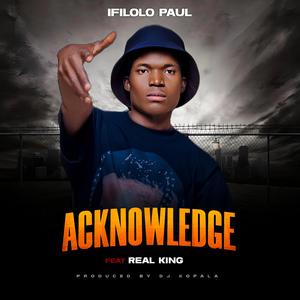 Acknowledge (feat. Njambamofye x Real King)