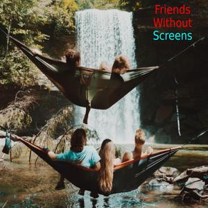 Friends Without Screens