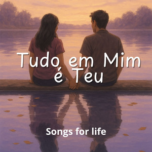 Tudo em Mim é Teu