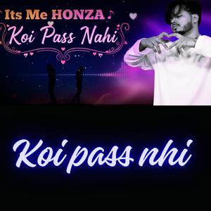 Koi Pass Nahi