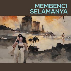 Membenci selamanya