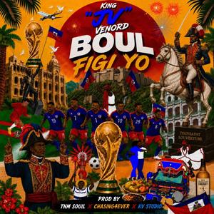 Boul Figi Yo (feat. CHASING4EVER, KING VENORD & Keton Valcin)