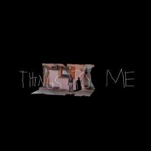 Things to Me