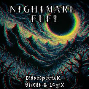 Nightmare Fuel (feat. DisrespecteK & Elixyr)