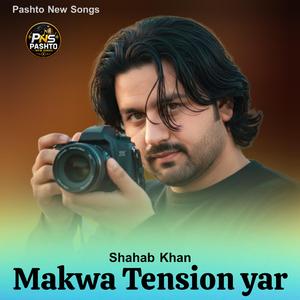 Makawa Tension Yar Pashto New Song 2026 Shahab Khan
