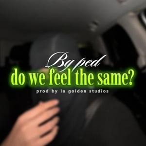 Do we feel the same?