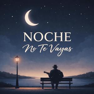 Noche no te vayas
