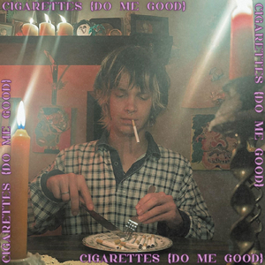 Cigarettes (Do Me Good)