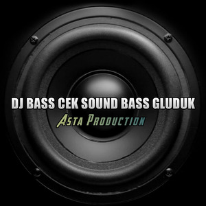 Dj Bass Cek Sound Bass Gluduk (Remix)