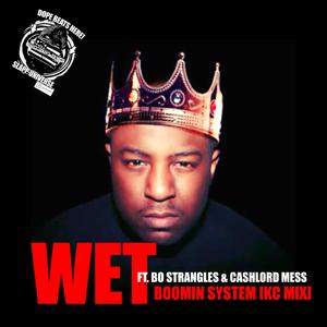 Wet (feat. The Jacka, Bo Strangles & Cashlord Mess) (KC-MIX)