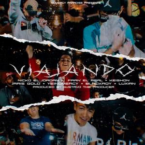 Viajando (feat. Blackroy, Luxian, Nicko El Jordan, Fran el Real, Keishon & Jaris Gold)
