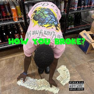How you broke ?