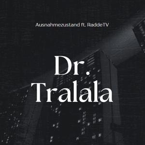 Dr. Tralala (feat. RaddeTV)
