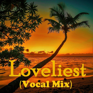 Loveliest (Vocal Mix)