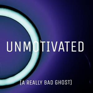 Unmotivated