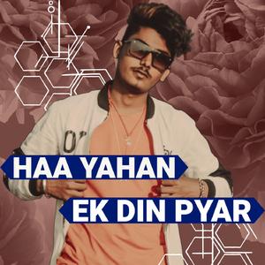 Haan Yahan Kadam Kadam Par x Ek Din Pyar