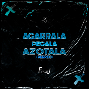Agarrala Pegala Azotala (Perreo)