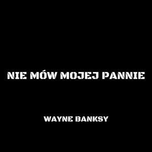 Nie mów mojej pannie