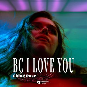 Bc I Love You