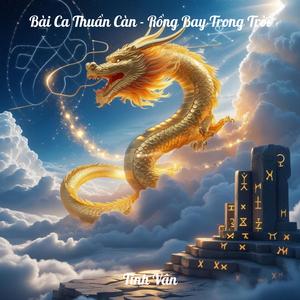 Bài Ca Thuần Càn - Rồng Bay Trong Trời
