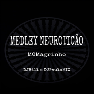 MEDLEY NEUROTICÃO