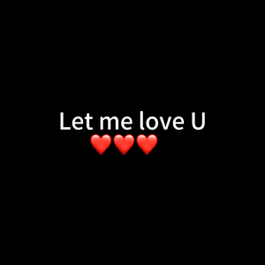 Let me love U