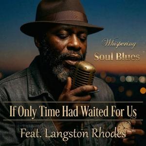 If Only Time Had Waited For Us (feat. Langston Rhodes)