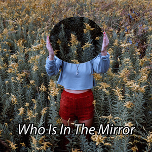 Who Is In The Mirror