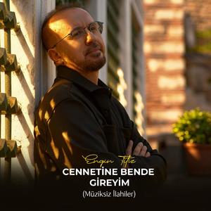 Cennetine Bende Gireyim (Müziksiz İlahiler)