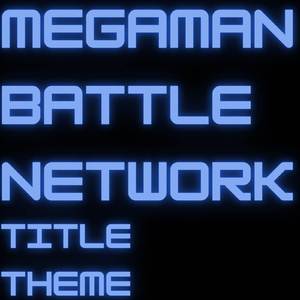Title Theme (From "Mega Man Battle Network")