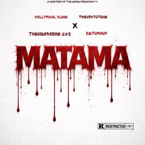 MATAMA (feat. Kxllyrical Slime, Thembarashe 265, TRÊVÔRTÛTÂMÈ & DBturnUp)