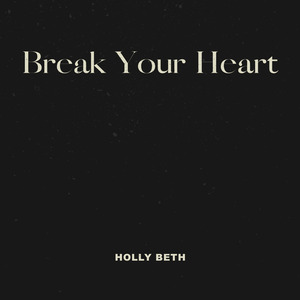 Break Your Heart