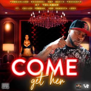 Come Get Her (feat. Chilee Powdah & Ganxsta Love)