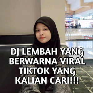 DJ LEMBAH YANG BERWARNA VIRAL TIKTOK YANG KALIAN CARI!!!