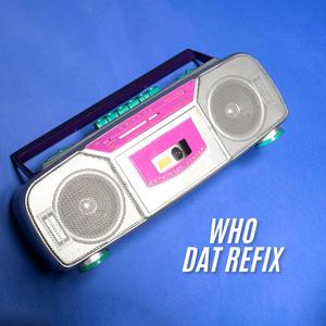 Who Dat Refix