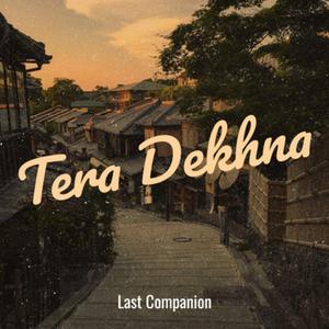 Tera Dekhna