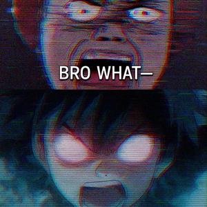 Bro What (Intro)