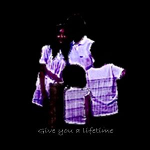 予你一生（Give you a lifetime）
