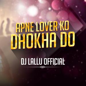 Apne Lover Ko Dhokha Do Dj