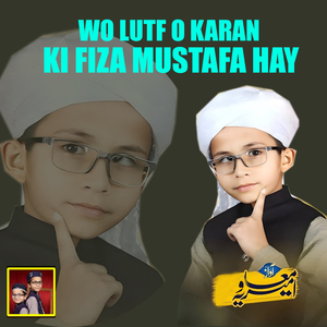 Wo Lutf O Karan Ki Fiza Mustafa Hay