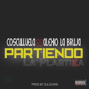 Partiendo la plastika Mix Dj Louwis Cosculluela Alexio la bestia