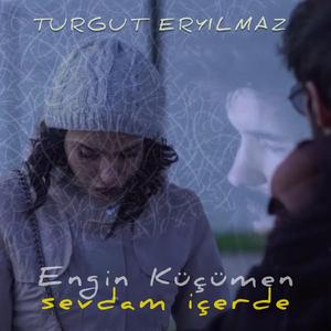 Sevdam İçerde (feat. Engin Küçümen)