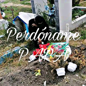 Perdoname Papa