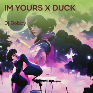 Im Yours X Duck