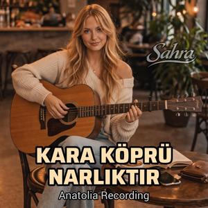 Kara Köprü Narlıktır (feat. Sahra) (Anatolia Rock Version)