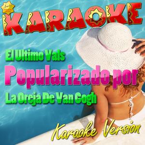 El Ultimo Vals (Popularizado Por La Oreja De Van Gogh) [Karaoke Version]