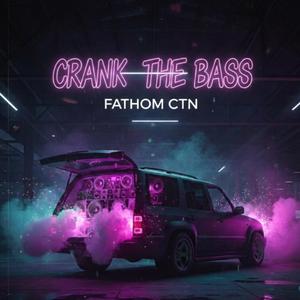 CRANK THE BASS